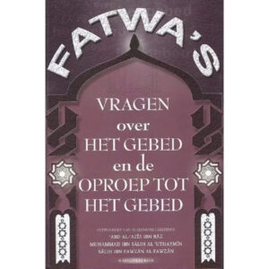 Fatwa's: vragen over het gebed en de oproep tot het gebed